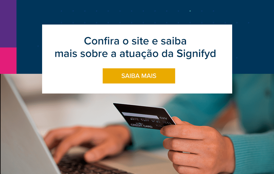 Conheça a proteção para e-commerce da Signifyd