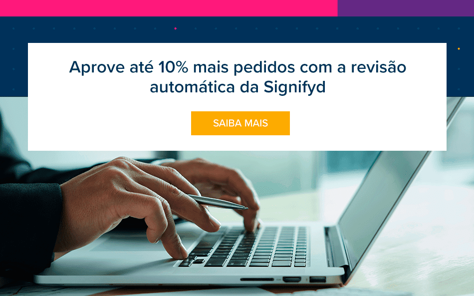 Aprove até 10% mais pedidos com a revisão automática da Signifyd