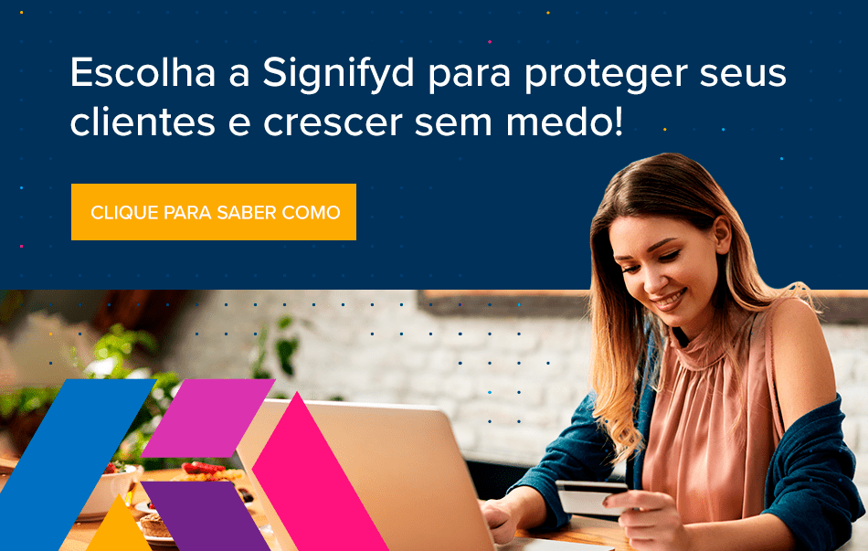 Escolha a Signifyd para proteger seus clientes e crescer sem medo