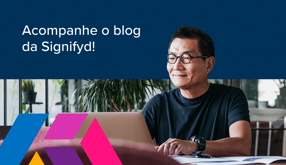 Acompanhe o blog da Signifyd!