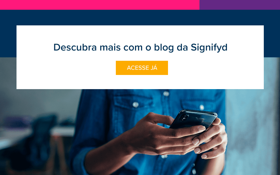 Descubra mais com o blog da Signifyd