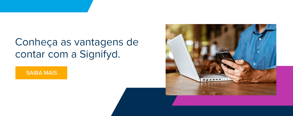 Conheça as vantagens de contar com a Signifyd