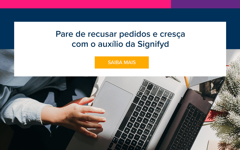 Pare de recusar pedidos e cresça com o auxílio da Signifyd