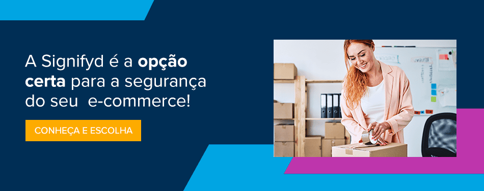 A Signifyd é a opção certa para a segurança do seu e-commerce! 