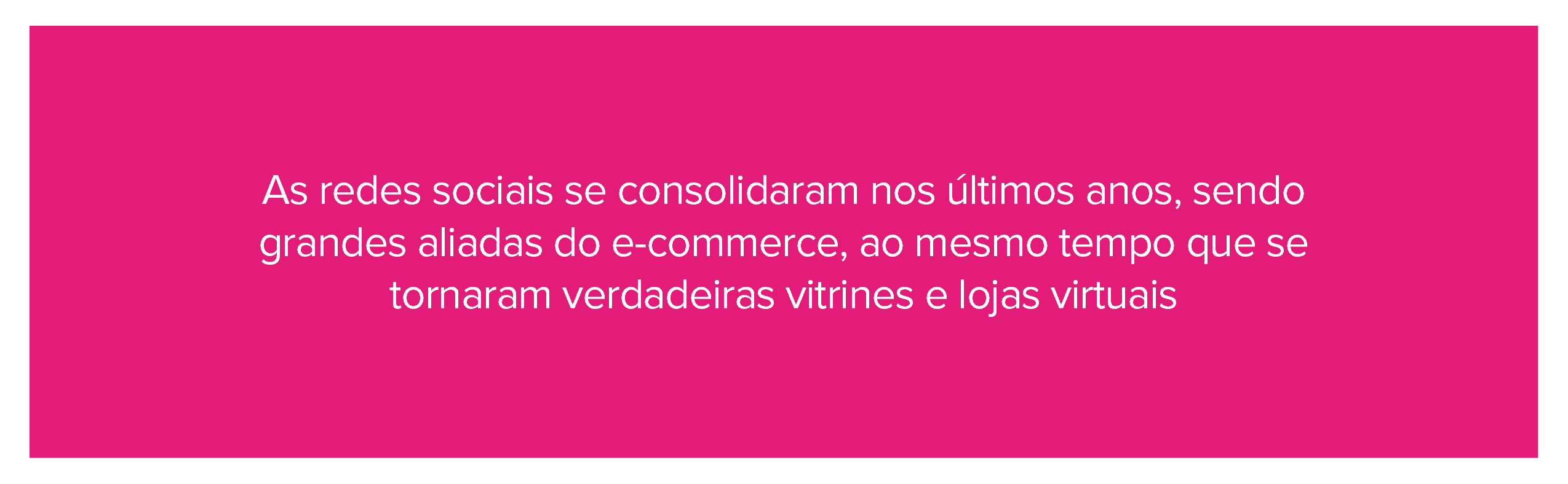 As redes sociais se consolidaram nos últimos anos, sendo grandes aliadas do e-commerce, ao mesmo tempo que se tornaram verdadeiras vitrines e lojas virtuais 