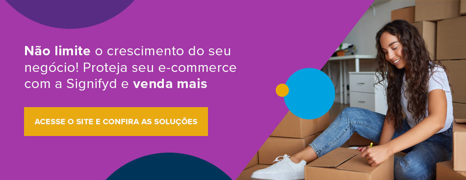 Não limite o crescimento do seu negócio! Proteja seu e-commerce com a Signifyd e venda mais. Acesse o site e confira as soluções
