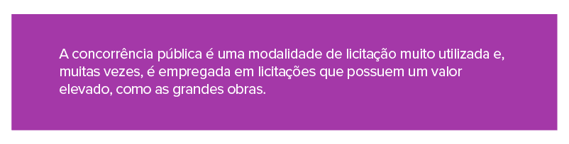 A concorrência pública é uma modalidade de licitação muito utilizada e, muitas vezes, é empregada em licitações que possuem um valor elevado, como as grandes obras