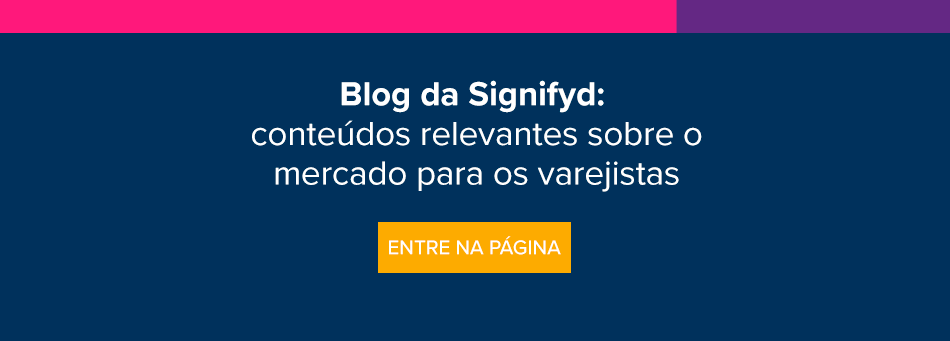 Blog da Signifyd: conteúdos relevantes sobre o mercado para os varejistas