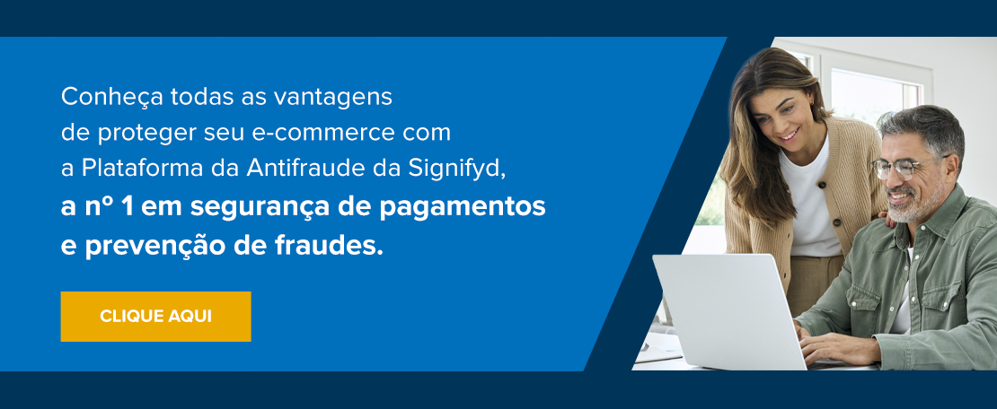 Conheça todas as vantagens de proteger seu e-commerce com a Plataforma da Antifraude da Signifyd, a nº 1 em segurança de pagamentos e prevenção de fraudes. Clique aqui 