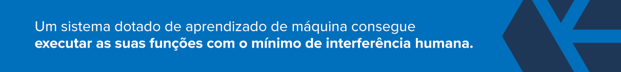 Explicação sobre um  sistema dotado de aprendizado de máquina conseguir executar as suas funções com o mínimo de interferência humana