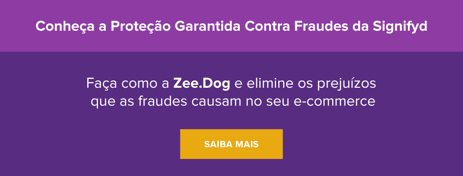 Conheça a Proteção Garantida Contra Fraudes da Signifyd. Faça como a Zee.Dog e elimine os prejuízos que fraudes causam no seu e-commerce