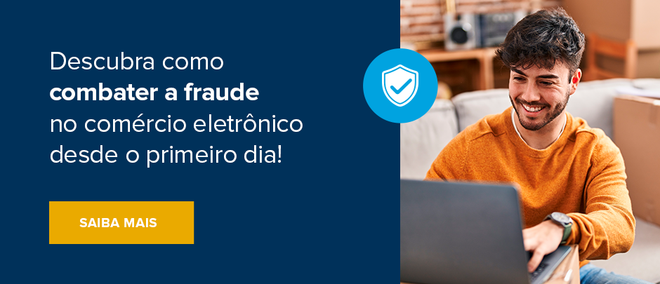 Descubra como combater a fraude no comércio eletrônico desde o primeiro dia!
