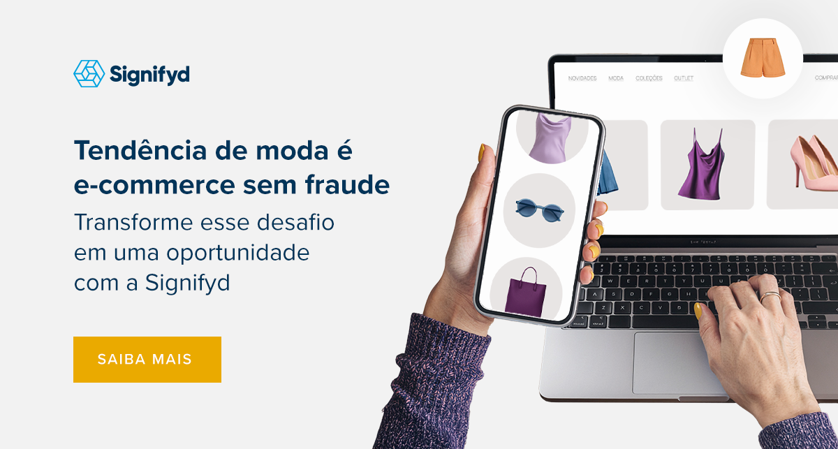 Tend&ecirc;ncia de moda &eacute; e-commerce sem fraude Transforme esse desafio em uma oportunidade com a Signifyd 
