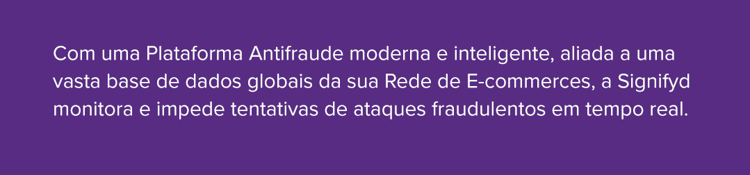 plataforma antifraude - fraudes digitais - signifyd