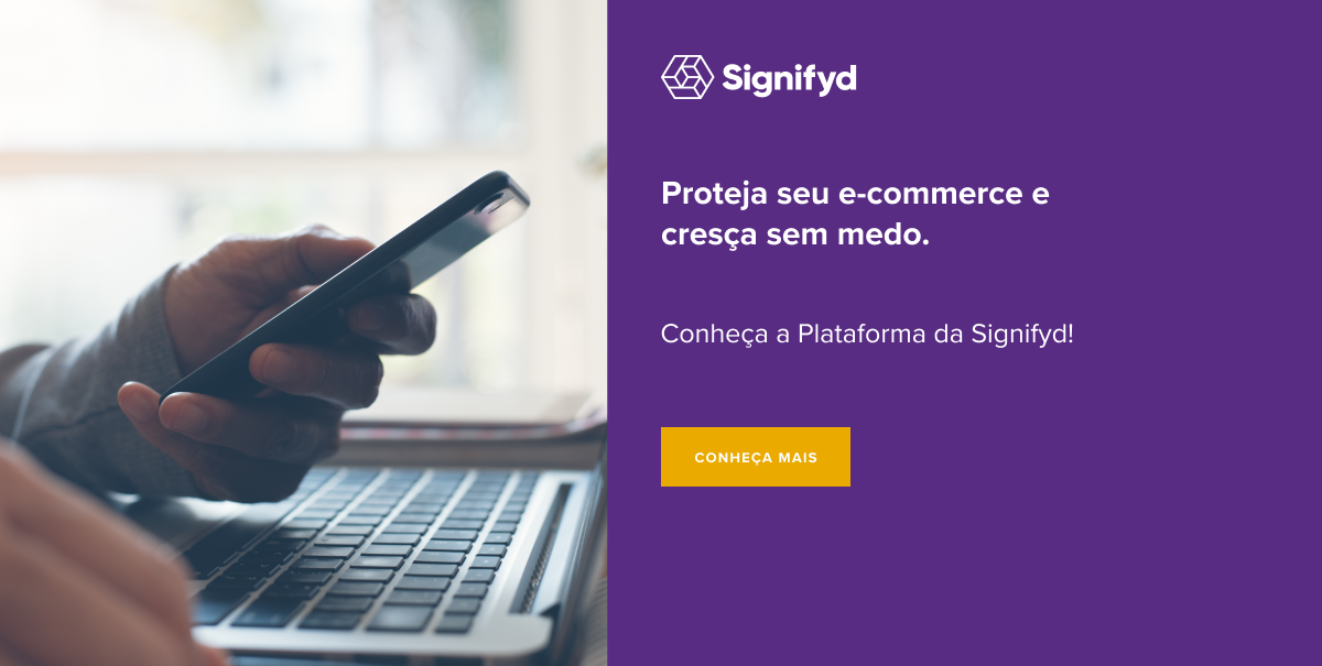 Proteja seu e-commerce e cres&ccedil;a sem medo. Conhe&ccedil;a a Plataforma da Signifyd!