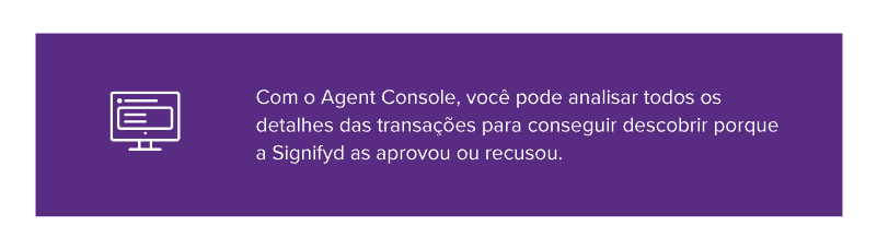 Com o Agent Console, você pode analisar todos os detalhes das transações para entender porque a Signifyd as aprovou ou recusou.