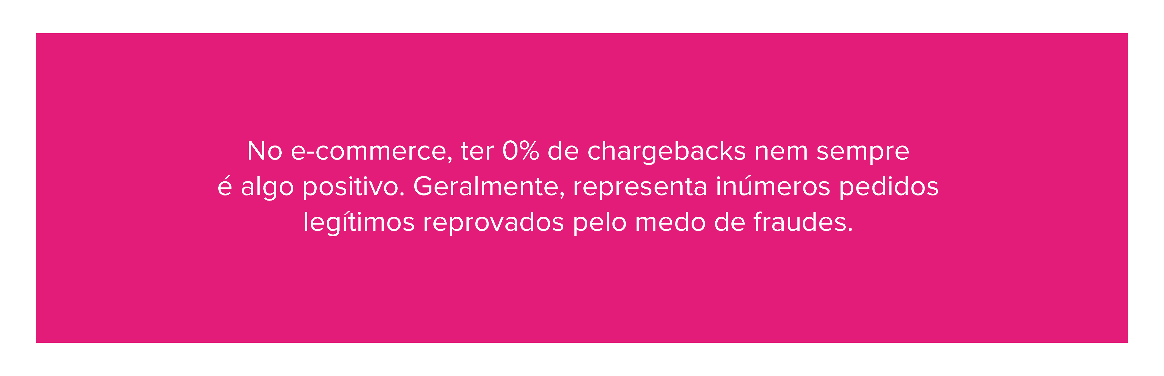 No e-commerce, ter 0% de chargebacks nem sempre é algo positivo. Geralmente, representa inúmeros pedidos legítimos reprovados pelo medo de fraudes