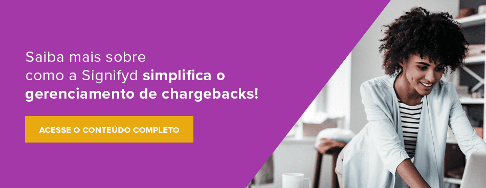 Saiba mais sobre como a Signifyd simplifica o gerenciamento de chargebacks!